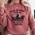 Please Be Patient With Me I'm From The 1900s Boomer Premium Tri-Blend Comfort Colors Sweatshirt Orchid