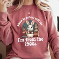Please Be Patient With Me I'm From The 1900s Bunny 90s Comfort Colors Sweatshirt Orchid Please Be Patient With Me I'm From The 1900s Bunny 90s Comfort Colors Sweatshirt Orchid