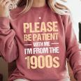 Please Be Be Patient With Me I'm From The 1900s Comfort Colors Sweatshirt Orchid
