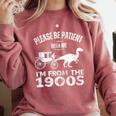 Please Be Patient With Me I'm From The 1900s Dinosaur Comfort Colors Sweatshirt Orchid