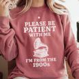 Please Be Patient With Me I'm From The 1900s Funny Premium Comfort Colors Sweatshirt Orchid