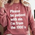 Please Be Patient With Me I'm From The 1900s Generation X Comfort Colors Sweatshirt Orchid
