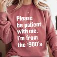 Please Be Patient With Me I'm From The 1900s Generation X Premium Comfort Colors Sweatshirt Orchid