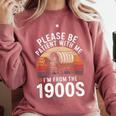 Please Be Patient With Me I'm From The 1900s Grandma Grandpa Comfort Colors Sweatshirt Orchid