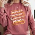 Please Be Patient I'm From The 1900s Groovy Women Comfort Colors Sweatshirt Orchid