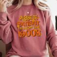 Please Be Patient I'm From The 1900s Ironic Millennial Quote Comfort Colors Sweatshirt Orchid Please Be Patient I'm From The 1900s Ironic Millennial Quote Comfort Colors Sweatshirt Orchid