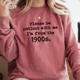 Please Be Patient With Me I'm From The 1900s Nostalgic Comfort Colors Sweatshirt Orchid Please Be Patient With Me I'm From The 1900s Nostalgic Comfort Colors Sweatshirt Orchid