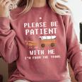 Please Be Patient With Me I'm From The 1900s Old Person Comfort Colors Sweatshirt Orchid Please Be Patient With Me I'm From The 1900s Old Person Comfort Colors Sweatshirt Orchid