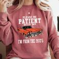 Please Be Patient With Me I'm From The 1900s Old School Comfort Colors Sweatshirt Orchid