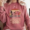 Please Be Patient With Me I'm From The 1900s Old Tee Comfort Colors Sweatshirt Orchid