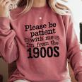Please Be Patient With Me I'm From The 1900s Quote Premium Comfort Colors Sweatshirt Orchid