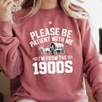 Please Be Patient With My I'm From The 1900s Retirement Comfort Colors Sweatshirt Orchid Please Be Patient With My I'm From The 1900s Retirement Comfort Colors Sweatshirt Orchid