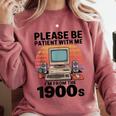 Please Be Patient I'm From The 1900s Retro Computer Geek Comfort Colors Sweatshirt Orchid Please Be Patient I'm From The 1900s Retro Computer Geek Comfort Colors Sweatshirt Orchid
