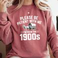 Please Be Patient With My I'm From The 1900s Sarcastic Comfort Colors Sweatshirt Orchid
