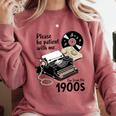 Please Be Patient I'm From The 1900s Sarcastic Joke Premium Tri-Blend Comfort Colors Sweatshirt Orchid Please Be Patient I'm From The 1900s Sarcastic Joke Premium Tri-Blend Comfort Colors Sweatshirt Orchid
