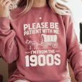 Please Be Patient I'm From The 1900s Sarcastic Saying Comfort Colors Sweatshirt Orchid Please Be Patient I'm From The 1900s Sarcastic Saying Comfort Colors Sweatshirt Orchid