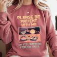 Please Be Patient With Me I'm From The 1900s Shirt Comfort Colors Sweatshirt Orchid