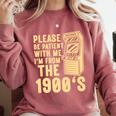 Please Be Patient With Me I'm From The 1900s Shirt Premium Comfort Colors Sweatshirt Orchid Please Be Patient With Me I'm From The 1900s Shirt Premium Comfort Colors Sweatshirt Orchid