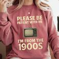 Please Be Patient With Me I'm From The 1900s Television Set Comfort Colors Sweatshirt Orchid