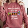 Please Be Patient With Me I'm From The 1900s Video Tape Comfort Colors Sweatshirt Orchid Please Be Patient With Me I'm From The 1900s Video Tape Comfort Colors Sweatshirt Orchid