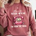 Please Be Patient With Me I'm From The 1900s Women Girl Comfort Colors Sweatshirt Orchid Please Be Patient With Me I'm From The 1900s Women Girl Comfort Colors Sweatshirt Orchid