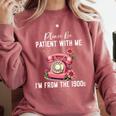 Please Be Patient With Me I'm From The 1900s Women Girl Premium Comfort Colors Sweatshirt Orchid