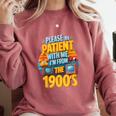 Please Be Patient-With Me I'm From The 1900s Retro 90's Comfort Colors Sweatshirt Orchid
