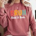 Read A Book Bruh English Teacher Reading Read A Book Comfort Colors Sweatshirt Orchid