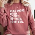 Read Books Drink Coffee Pet Dogs Fight Evil Bookworm Comfort Colors Sweatshirt Orchid Read Books Drink Coffee Pet Dogs Fight Evil Bookworm Comfort Colors Sweatshirt Orchid