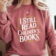I Still Read Childrens Books First Day Of School Kid Reading Comfort Colors Sweatshirt Orchid