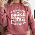 Reading Pajamas If It Involves Books And Pajamas Count Me In Comfort Colors Sweatshirt Orchid Reading Pajamas If It Involves Books And Pajamas Count Me In Comfort Colors Sweatshirt Orchid