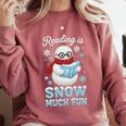 Reading Is Snow Much Fun Book Lover Winter Snowman Humor Comfort Colors Sweatshirt Orchid Reading Is Snow Much Fun Book Lover Winter Snowman Humor Comfort Colors Sweatshirt Orchid