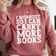 I Workout So I Can Carry More Books Lover Bookworm Gym Comfort Colors Sweatshirt Orchid