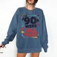 The 90s Were All That – Retro 1990s Nostalgia Tee Comfort Colors Sweatshirt Blue Jean The 90s Were All That – Retro 1990s Nostalgia Tee Comfort Colors Sweatshirt Blue Jean