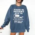 Amusing Wagon Pace Please Be Patient I'm From The 1900s Comfort Colors Sweatshirt Blue Jean