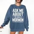 Ask Me About The Book Of Mormon Comfort Colors Sweatshirt Blue Jean