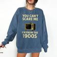 You Can't Scare Me I'm From The 1900s Television Retro Comfort Colors Sweatshirt Blue Jean