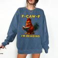 F-CAW-F I'm Reading Chicken Book Lover Introvert Meme Comfort Colors Sweatshirt Blue Jean