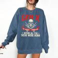 Gen X The Badass Generation Generation X Gen Xer Nostalgia Comfort Colors Sweatshirt Blue Jean Gen X The Badass Generation Generation X Gen Xer Nostalgia Comfort Colors Sweatshirt Blue Jean