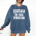 Gen X The Feral Generation Generation X Gen Xer Nostalgia Comfort Colors Sweatshirt Blue Jean