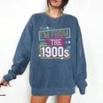 I'm From The 1900s Comfort Colors Sweatshirt Blue Jean