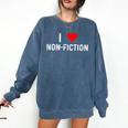 I Love Non Fiction Heart Books Reading Writing Writer Read Comfort Colors Sweatshirt Blue Jean