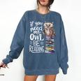 If You Need Me Owl Be Reading Cute Owl Book Lover Comfort Colors Sweatshirt Blue Jean