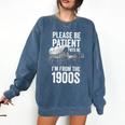 Please Be Patient With Me I'm From The 1900s Middle Aged Comfort Colors Sweatshirt Blue Jean
