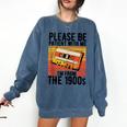 Please Be Patient With Me I'm From The 1900s Retro Birthday Comfort Colors Sweatshirt Blue Jean