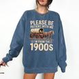 Please Be Patient With Me I'm From The 1900s Retro Humor Comfort Colors Sweatshirt Blue Jean