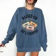 Raised On 90's Country Music Lover Nostalgia Retro Vibe Comfort Colors Sweatshirt Blue Jean