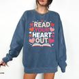 Read Your Heart Out Teacher Valentines Day Reading Book Love Comfort Colors Sweatshirt Blue Jean Read Your Heart Out Teacher Valentines Day Reading Book Love Comfort Colors Sweatshirt Blue Jean