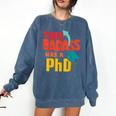 This Badass Has a PhD Doctor Graduation Comfort Colors Sweatshirt Denim