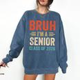 Bruh I'm A Senior Class Of 2026 Graduation Senior 2026 Comfort Colors Sweatshirt Denim